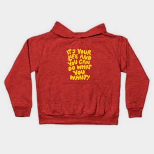 It's Your Life and You Can Do What You Want by The Motivated Type in Orange and Yellow Kids Hoodie